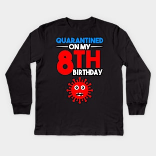 Quarantine On My 8th Birthday Kids Long Sleeve T-Shirt